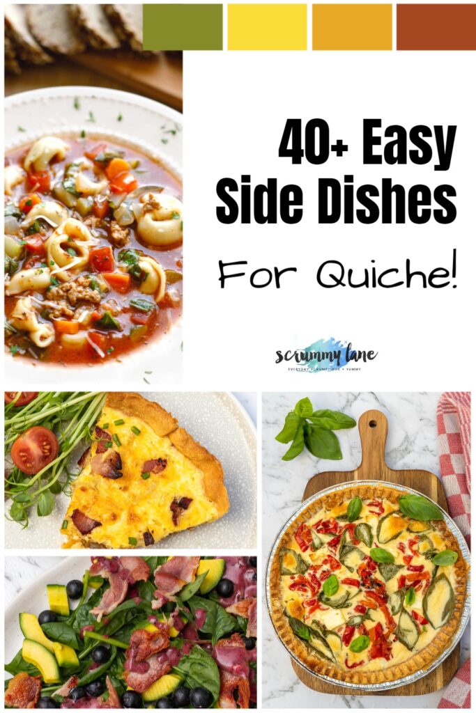 Collage of images including quiches and side dishes with a title that says 40+ Easy side dishes for quiche for Pinterest