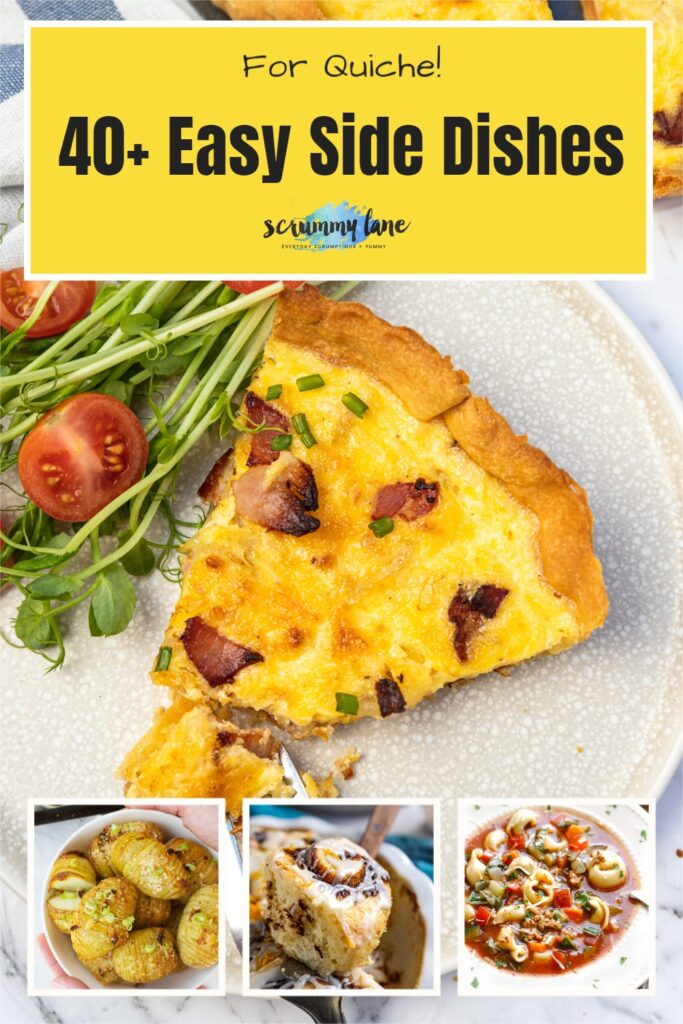 Collage of images including quiches and side dishes with a title that says 40+ Easy side dishes for quiche for Pinterest