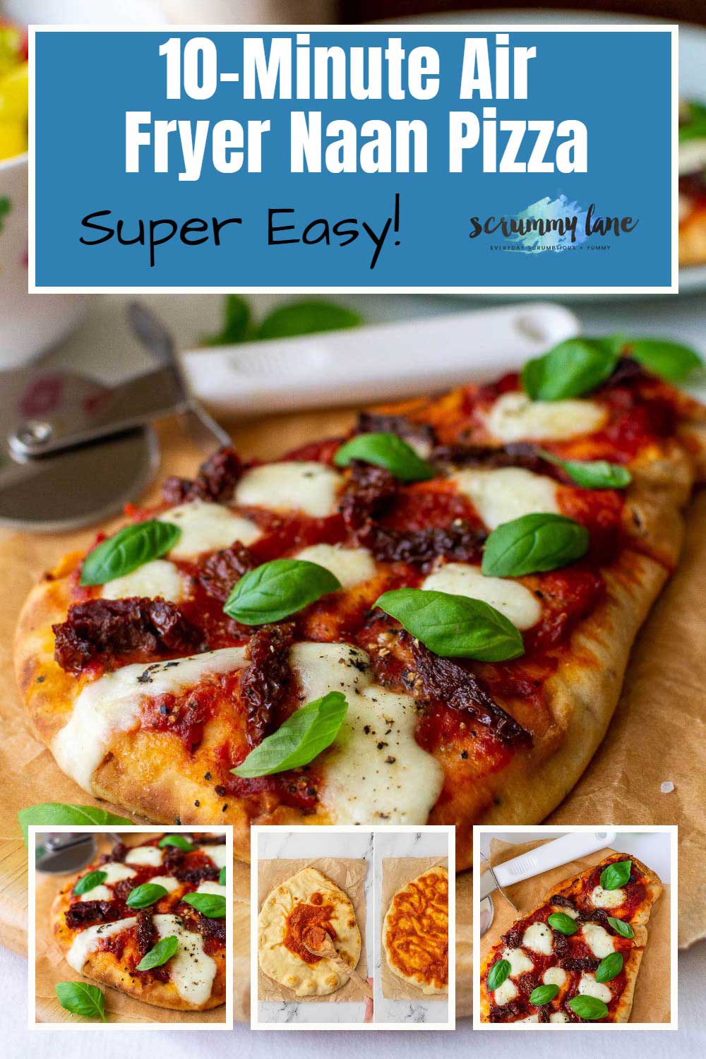 A collage Pinterest Pin with a hero photo showing closeup of air fried naan pizza with 3 smaller insert photos at the bottom, and with a title at the top that says 10-minute air fryer naan pizza.